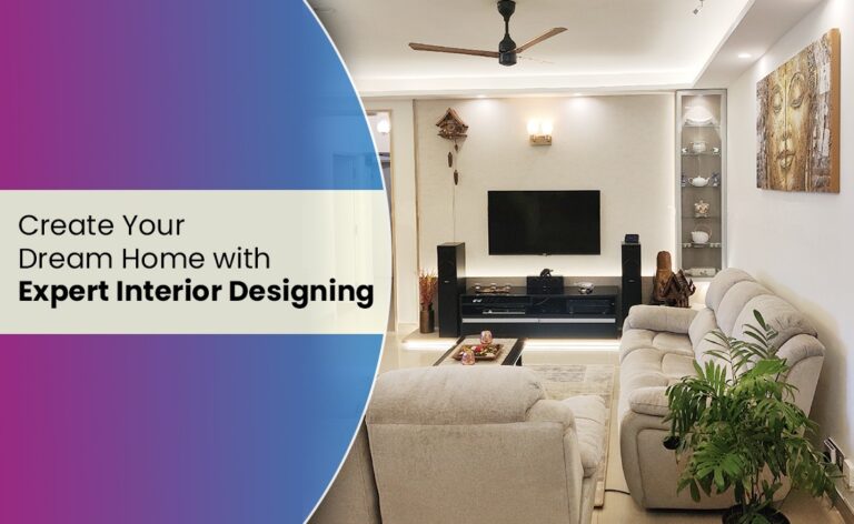 Create Your Dream Home with Expert Interior Designing